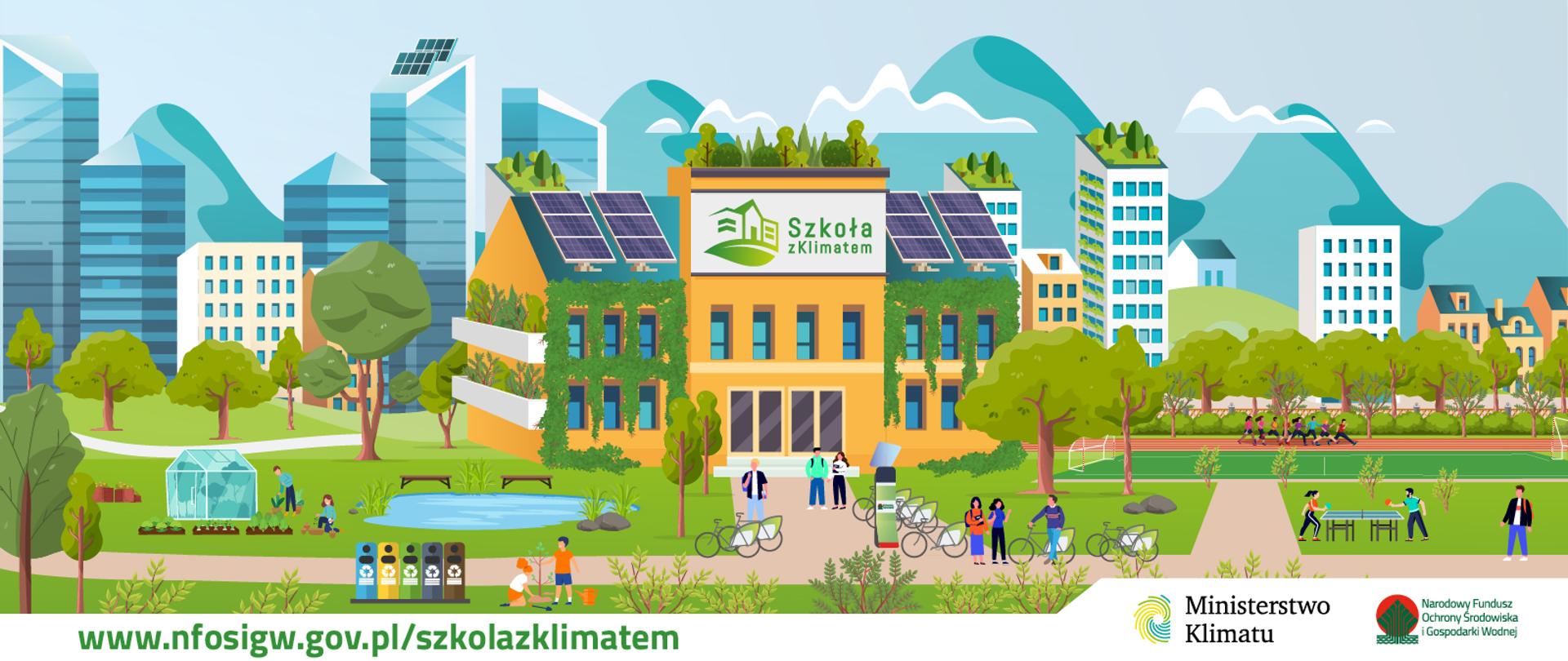 Rysunek miasta z wysokimi wieżowcami w tle. Na pierwszym planie szkoła w zieleni, na szkole baner z napisem Szkoła z klimatem. Na dachu szkoły drzewa. Obok szkoły boisko, na którym biegają ludzie. Przed szkołą ludzie uprawiający różne aktywności: grają w ping-ponga, jeżdżą na rowerach, sadzą drzewa i kwiaty. Szkoła otoczona jest zielenią i dużą liczbą drzew. Na dole adres strony internetowej oraz logotypy Ministerstwa Klimatu i Narodowego Funduszu Ochrony i Gospodarki Wodnej. 