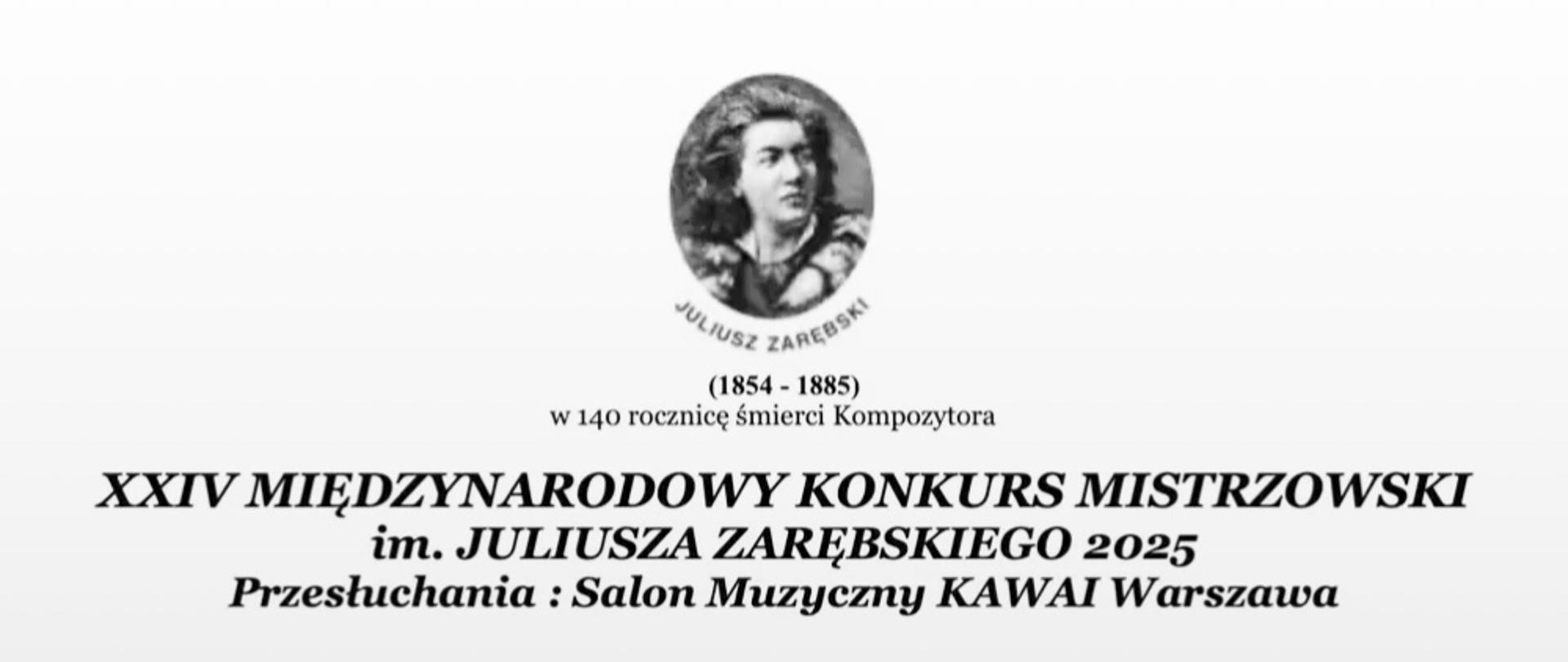 Na białym tle u góry, w środku wizerunek Juliusza Zarębskiego wraz z latami w jakich żył. Poniżej informacje o Konkursie, na dole data wydarzenia. 