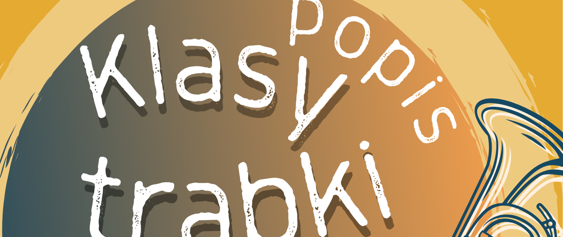 Grafika w żółtej kolorystyce, przedstawiająca u góry plamę na bazie okręgu, a po prawej stronie szkic instrumentu - trąbki. W tle znajdują się napisy: "Popis klasy trąbki mgr Andrzeja Widza, 29 maja 2025 roku, godz. 16.30, aula szkoły".