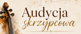 Plakat utrzymany jest w eleganckim, klasycznym stylu w odcieniach beżu, złota i brązu. Po lewej stronie znajduje się duża ilustracja skrzypiec wykonana w akwarelowej stylistyce. W tle widoczne są delikatne nuty i klucz wiolinowy.
Na środku plakatu umieszczony jest tytuł „Audycja skrzypcowa” ozdobną czcionką, a poniżej napis „Muzyka, która porusza serce”. Dalej znajduje się informacja: „Klasa skrzypiec p. Agaty Laskowskiej”.
W dolnej części plakatu podano szczegóły wydarzenia:
15.05.2026
godzina 19:30
sala koncertowa ZPSM w Ełku
Na samym dole widnieje napis „Zapraszamy” dekoracyjną czcionką. Całość ma elegancki i artystyczny charakter, nawiązujący do muzyki klasycznej i koncertu skrzypcowego.