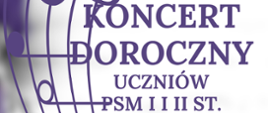 Na zdjęciu po lewej stronie znajduje się pięciolinia z nutami w orientacji pionowej. Po prawej stronie widnieje napis "Koncert uczniów PSM I i II st. 