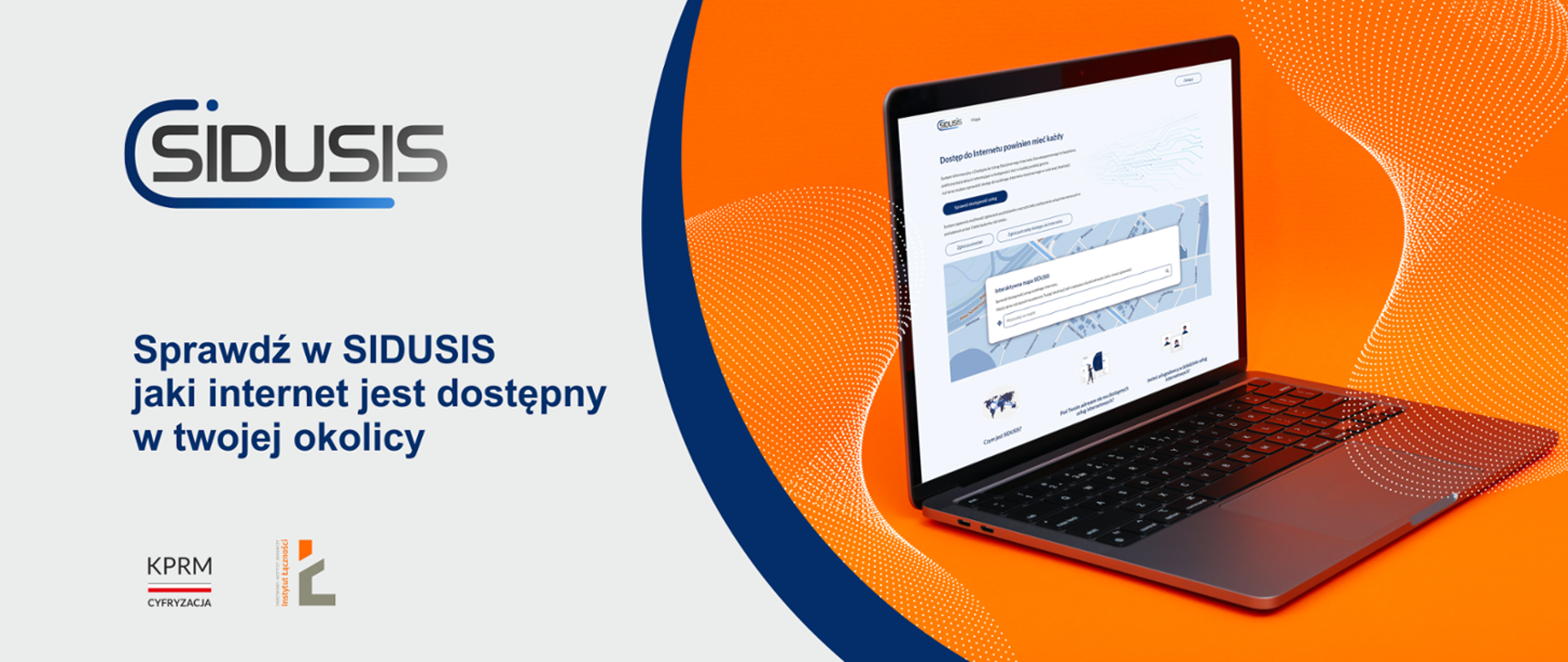 Grafika zawiera zdjęcie otwartego laptopa z wyświetloną stroną systemu SIDUSIS. Obok loga systemu, KPRM i Instytutu Łączności oraz napis: Sprawdź w SIDUSIS jaki internet jest dostępny w twojej okolicy.