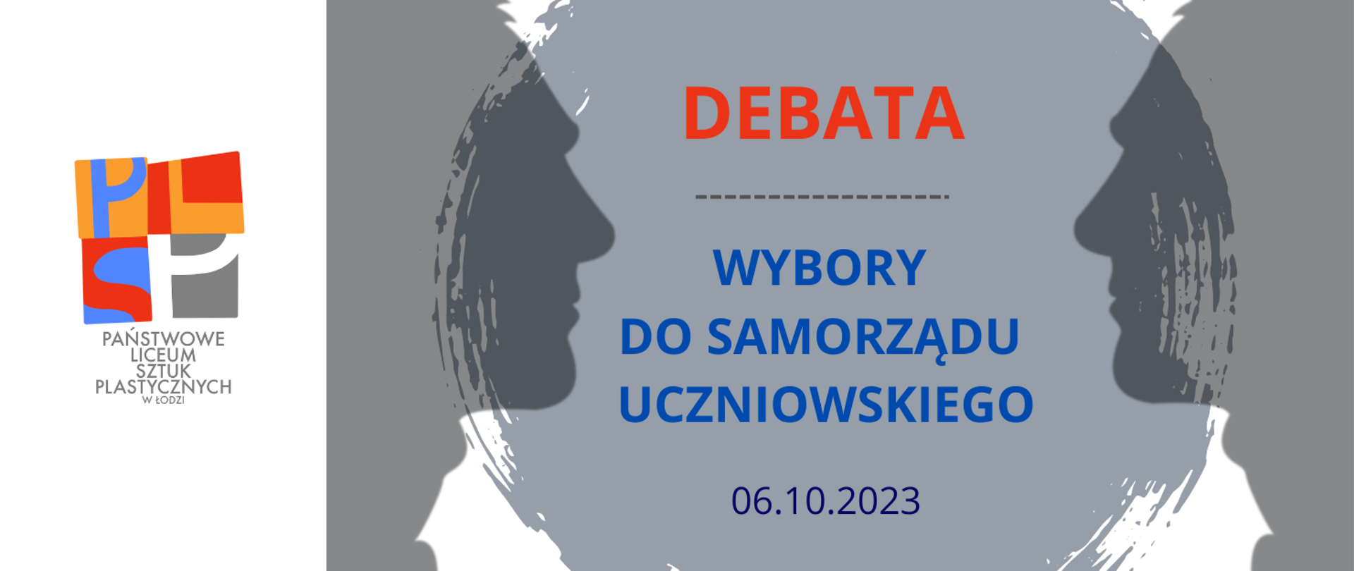 Wielobarwna grafika. Składa się z dwóch części. Po lewej logotyp szkoły, po prawej kontury ludzkich twarzy, skierowane do siebie, napis w kolorze czerwonym DEBATA, poniżej linia przerywana, poniżej niebieski napis: WYBORY DO SAMORZĄDU UCZNIOWSKIEGO, 06.10.2023