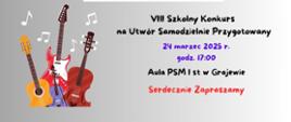 Plakat w kolorze szarym, po lewej stronie grafika przedstawiająca kolorowe instrumenty: gitarę, skrzypce, wiolonczelę i gitarę elektryczną. Na górze plakatu logo szkoły, poniżej tytuł konkursu, data i godzina konkursu oraz miejsce konkursu. 