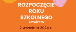 Plakat na pomarańczowym tle z elementami graficznymi informujący o godzinie rozpoczęcie roku szkolnego 2024