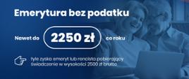 Emerytura bez podatku - nawet do 2250 zł