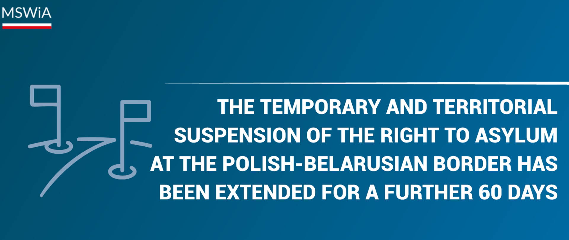 The temporary and territorial suspension of the right to asylum at the Polish-Belarusian border has been extended for a further 60 days