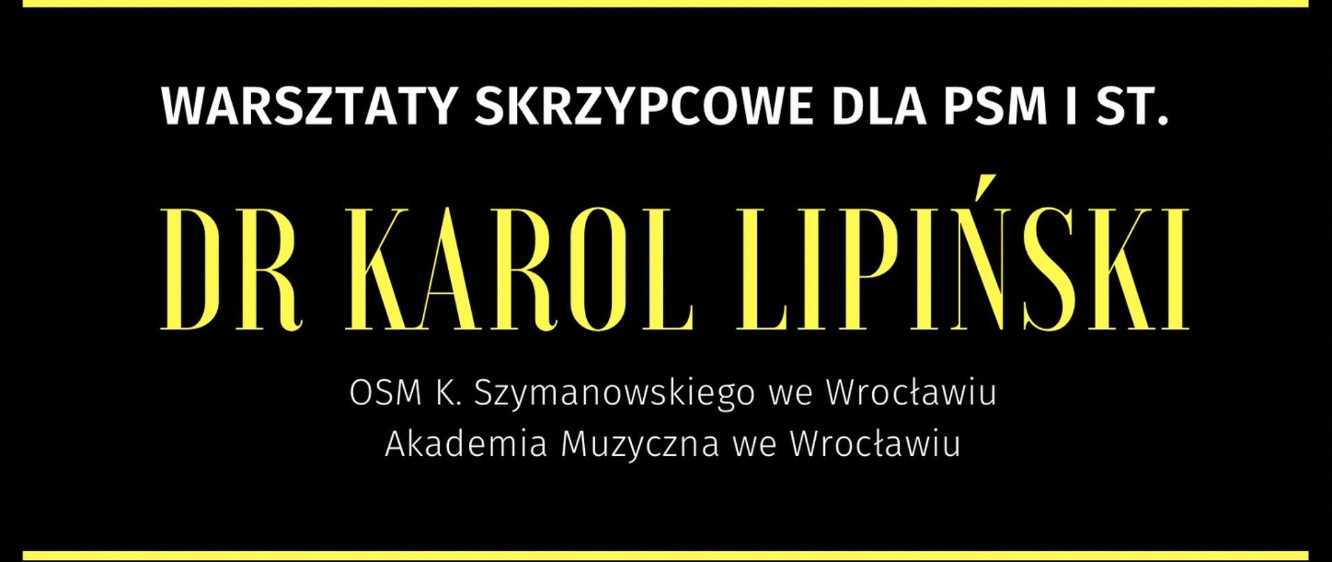 Plakat w czarno-żółtej kolorystyce. W górnej części djęcie młodego mężczyzny o jasnej cerze i krótkich brązowych włosach, trzymającego skrzypce przy twarzy. Pod zdjęciem widnieje żółty pasek z czarnym napisem: „SEKCJA INSTRUMENTÓW SMYCZKOWYCH I GITARY ZAPRASZA”. Poniżej tekst informujący o warsztatach skrzypcowych prowadzonych przez dr. Karola Lipińskiego. Na dole podane miejsce: Sala Kameralna, data: 29.11.2025 (sobota) i godzina rozpoczęcia: 10:00 oraz nazwa szkoły organizującej wydarzenie.