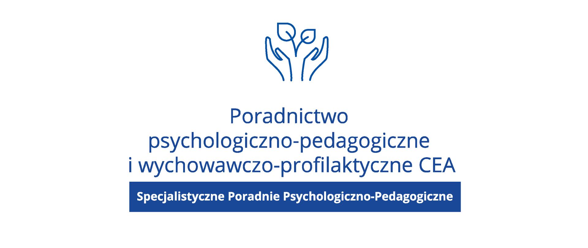 Poradnictwo psychologiczno-pedagogiczne i wychowawczo-profilaktyczne CEA. Specjalistyczne Poradnie Psychologiczno-Pedagogiczne
