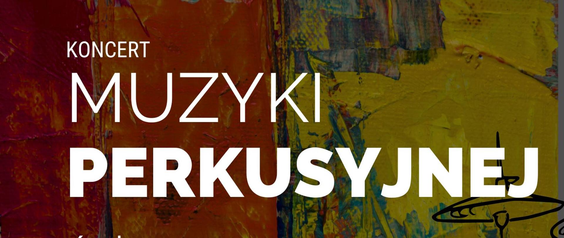 Na kolorowym tle czarna perkusja. Białe napisy z informacjami o koncercie perkusyjnym który odbędzie się 10.05.2023 o godzinie 17:00 w sali koncertowej PSM w Jastrzębiu-Zdroju/ Wstęp bezpłatny. U góry logotypy UE, PSM i Sali koncertowej.