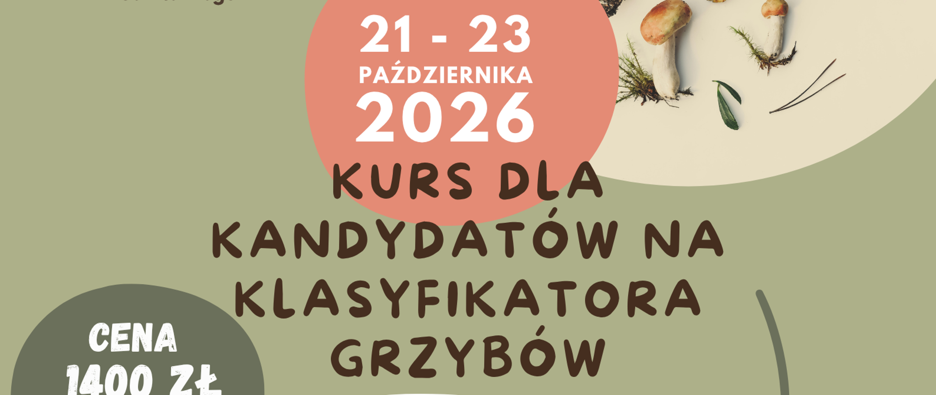 Kurs na kandydatów na klasyfikatora grzybów 21-23.10.2026 Dębowy Dwór, organizator WSSE w Rzeszowie, zgłoszenia do 9 października na adres grzyby.wsse.rzeszow@sanepid.gov.pl, ePUAP: /8c6oo37wiy/skrytka, eDoręczenia: AE:PL-70454-93323-DTEIB-22, więcej informacji znajduje się na stronie www.gov.pl/web/wsse-rzeszow