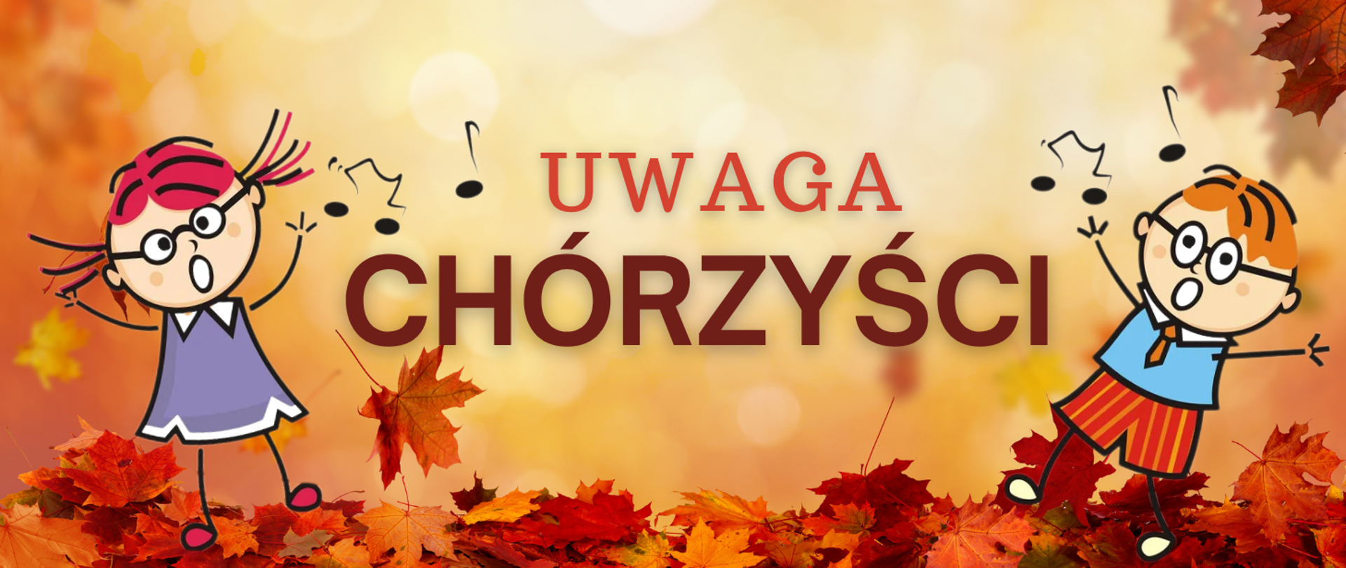 Tło obrazka w odcieniach pomarańczowo- beżowych, przypominających jesień. U dołu jesienne liście. Po lewej stronie grafika śpiewającej dziewczynki w okularach, czerwonych włosach i fioletowej sukience. Po prawej stronie grafika śpiewającego chłopca w pasiastych spodenkach o niebieskiej koszulce, okularach i pomarańczowych włosach. W centralnej części czerwony napis "uwaga" i brązowy "chórzyści".