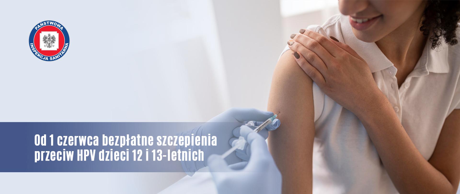 Od 1 czerwca można bezpłatnie zaszczepić przeciw HPV dzieci 12 i 13-letnie.