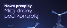 „Miej drony pod kontrolą” – od 31 grudnia nowe zasady lotów dronami w całej Europie