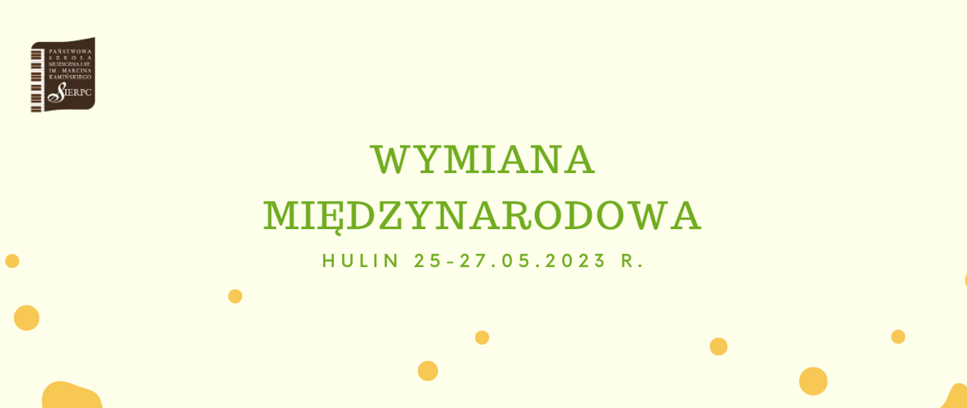 Na jasnym tle w lewym górnym rogu logo PSM I st. w Sierpcu, pośrodku tekst: Wymiana międzynarodowa Hulin 25-27.05.2023 r. Na dole strony żółte kwiaty.