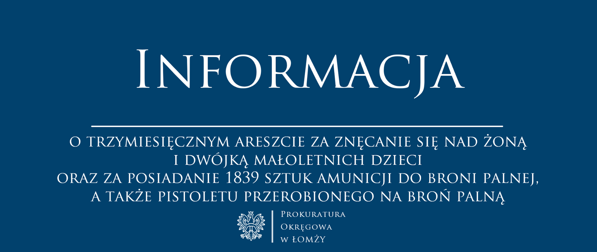 informacja o trzymiesięcznym areszcie za znęcanie się nad żoną i dwójką małoletnich dzieci oraz za posiadanie 1839 sztuk amunicji do broni palnej, a także pistoletu przerobionego na broń palną