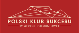 Na czerwonym tle napis: Polski Klub Sukcesu w Południowej Afryce; nad napisem schematyczny rysunek Góry Stołowej w Kapsztadzie