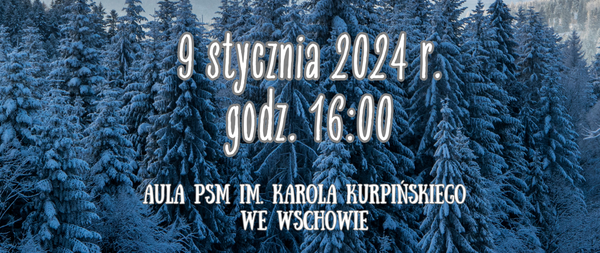 Zawartość jak w treści. W tle plakatu zimowy pagórkowaty krajobraz. W dolnej części ośnieżone drzewa iglaste.