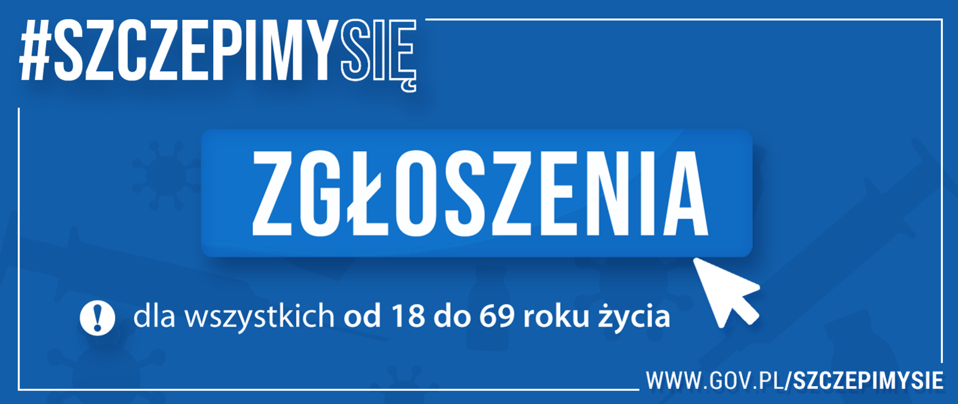 baner o szczepieniu się informujący że są zgłoszenia dla wszystkich od 18 do 69 roku życia. strona internetowa www.gov.pl/szczepimysie