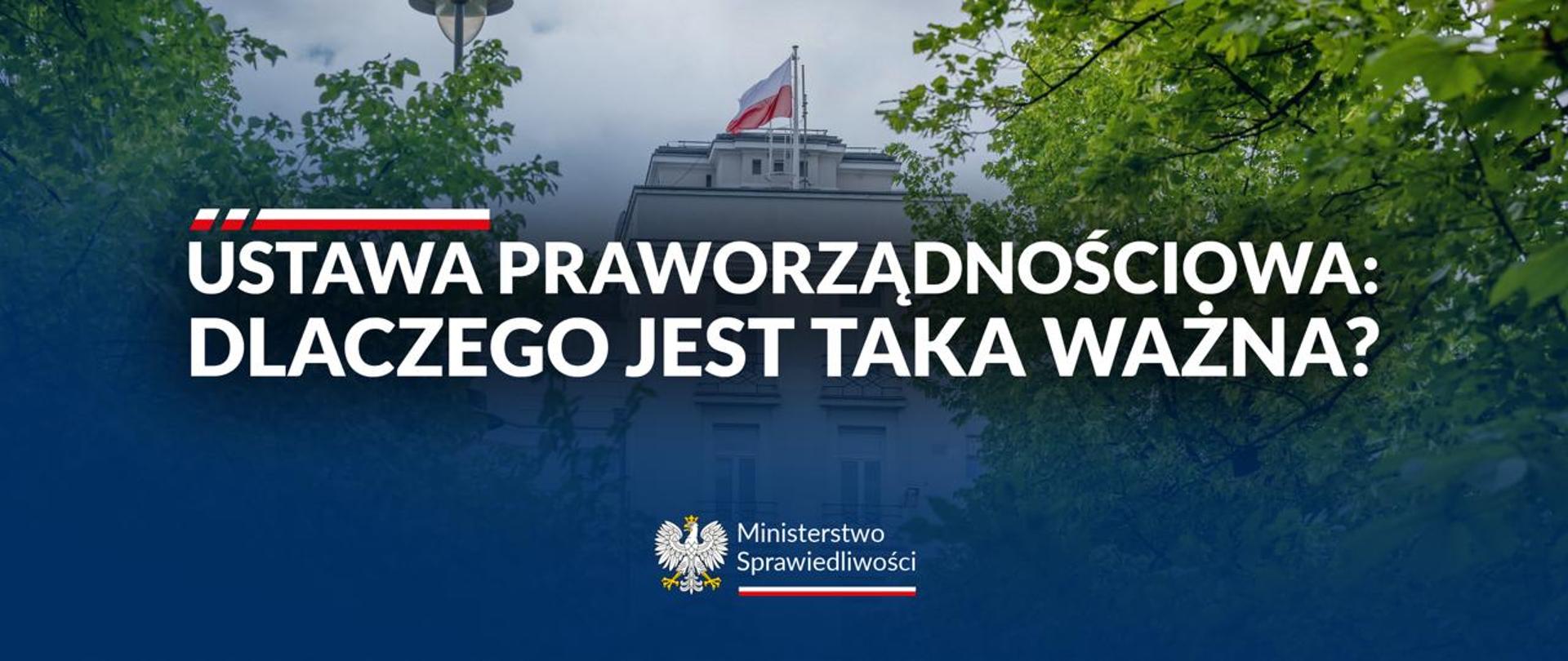 Dlaczego Ustawa o przywróceniu praworządności jest ważna dla obywateli i stabilności państwa?