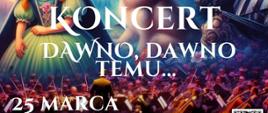 Plakat informacyjny dotyczący koncertu "Dawno, Dawno Temu..." w wykonaniu uczniów i nauczycieli PSM I i II stopnia w Jastrzębiu-Zdroju i Cieszynie odbywającego się w dniu 25.03.2026 o godz. 17.00.
