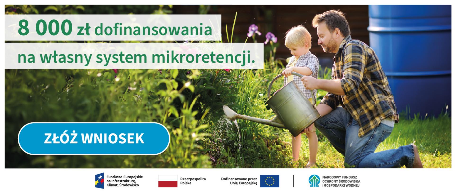 Grafika ilustracyjna. Mikroretencja. 8000 zł dofinansowania na własny system mikroretencji. Złóż wniosek. W stopce grafiki ciąg logotypów: Fundusze Europejskie na Infrastrukturę, Klimat, Środowisko, flaga Rzeczypospolita Polska, flaga UE i Dofinansowane przez UE, NFOŚiGW.