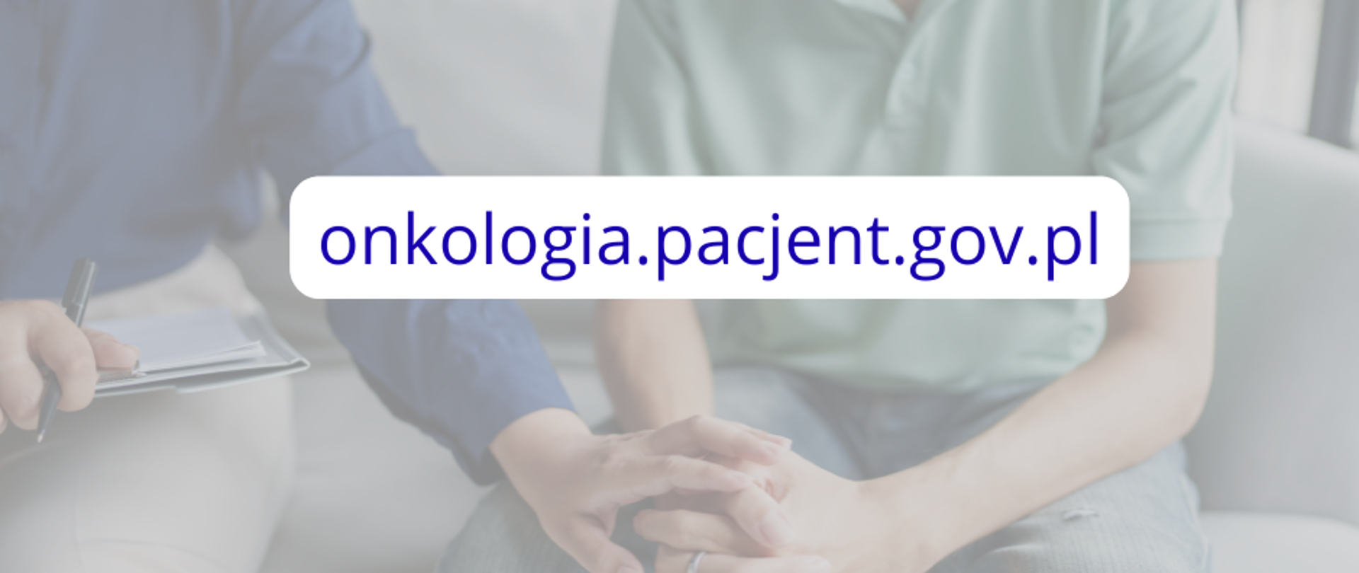 Napis: Narodowy Portal Onkologiczny onkologia.pacjent.gov.pl, w tle zdjęcie 2 osób trzymających się za ręce.