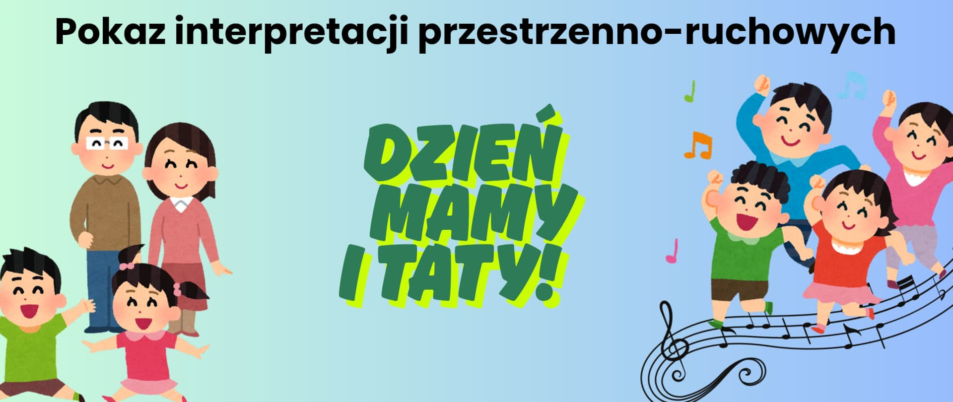 Plakat przedstawia kolorową grafikę z rodziną i dziećmi tańczącymi do muzyki. W tle nutki i symbole dźwięków. Tekst informuje o wydarzeniu „Dzień Mamy i Taty” – pokaz interpretacji przestrzenno-ruchowych, które odbędzie się 29.05.2025 o 17:30 w sali koncertowej.