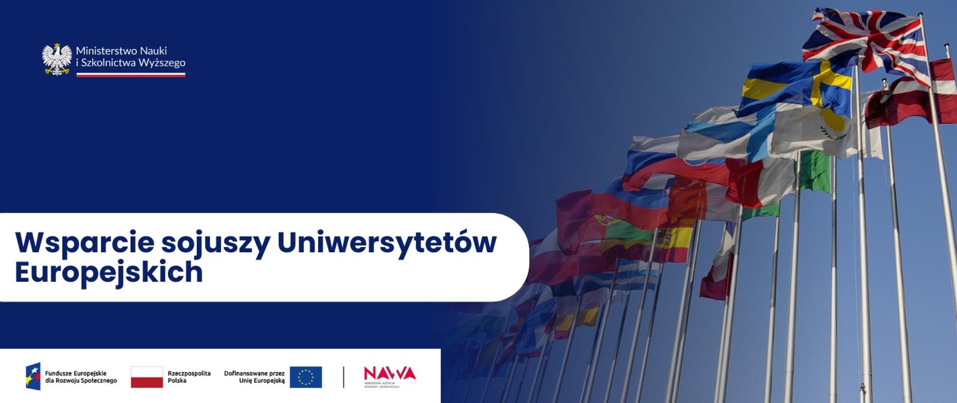 Grafika - na niebieskim tle napis Wsparcie sojuszy Uniwersytetów Europejskich, obok zdjęcie flag państw europejskich.