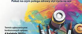 Obrazek przedstawia pędzle, farbki leżące na bardzo kolorowym płótnie. Wszystko jest w stylu kreskówki (barwy i kontury całego obrazka).
Napisy na obrazku:
XV Ogólnopolski Konkurs Plastyczny dla Dzieci
WIOSKI BEZ TROSKI
Pokaż na czym polega zdrowy styl życia na wsi
Termin zgłoszenia prac konkursowych upływa 4 kwietnia 2025 r. Szczegóły na gov.pl/krus