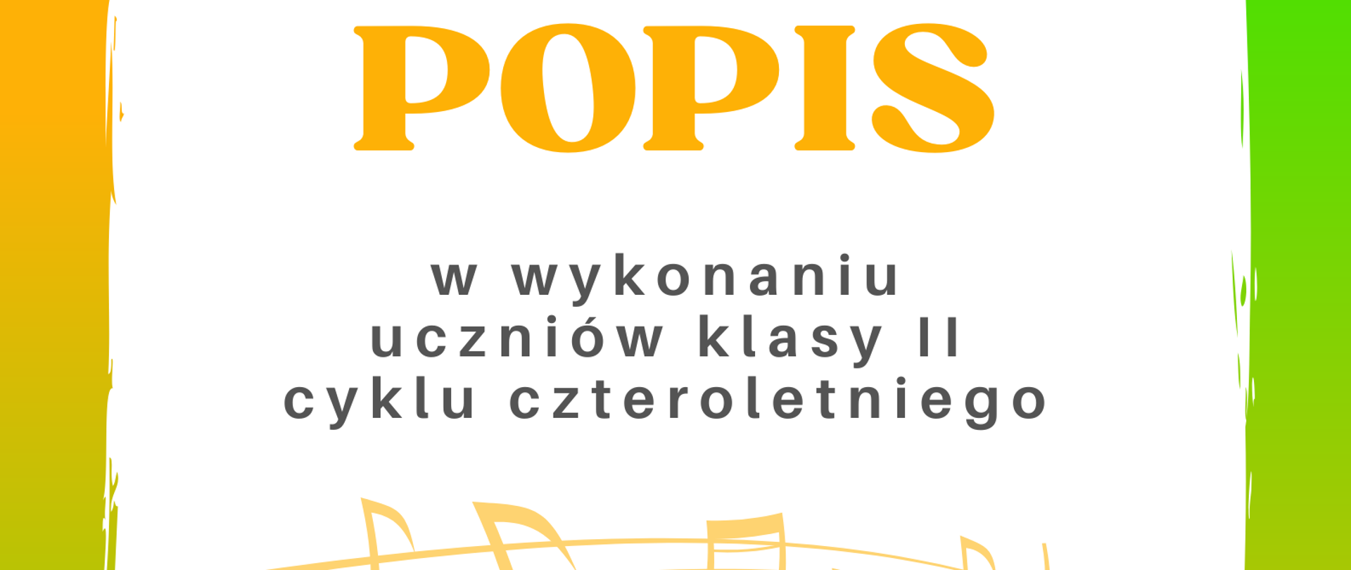 Plakat na białym tle z logo szkoły po lewej stronie i nutkami po stronie lewej oraz tekstem "Popis w wykonaniu uczniów klasy II/4 - 19 maja 2023 godz. 16.30 sala kameralna"