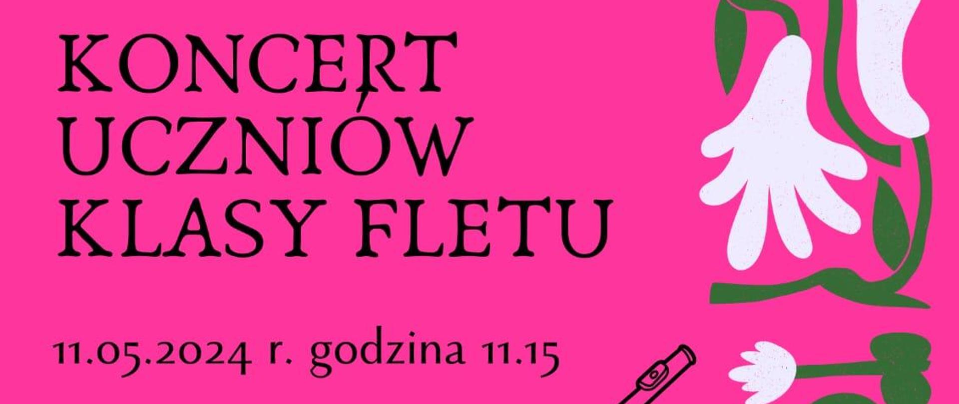 Plakat na różowym tle po prawej stronie plakatu i w lewym Dolnym rogu grafiki z kwiatkami w prawym Dolnym rogu prostokątny zdjęcie fletu rozłożonego na 3 części na tle nut W lewym górnym rogu tytuł koncertu data i godzina "h koncert uczniów klasy fletu 11 maja 2024 rok godzina 11:15 na środku namalowany czarnymi kreskami flet oraz napis serdecznie zapraszamy