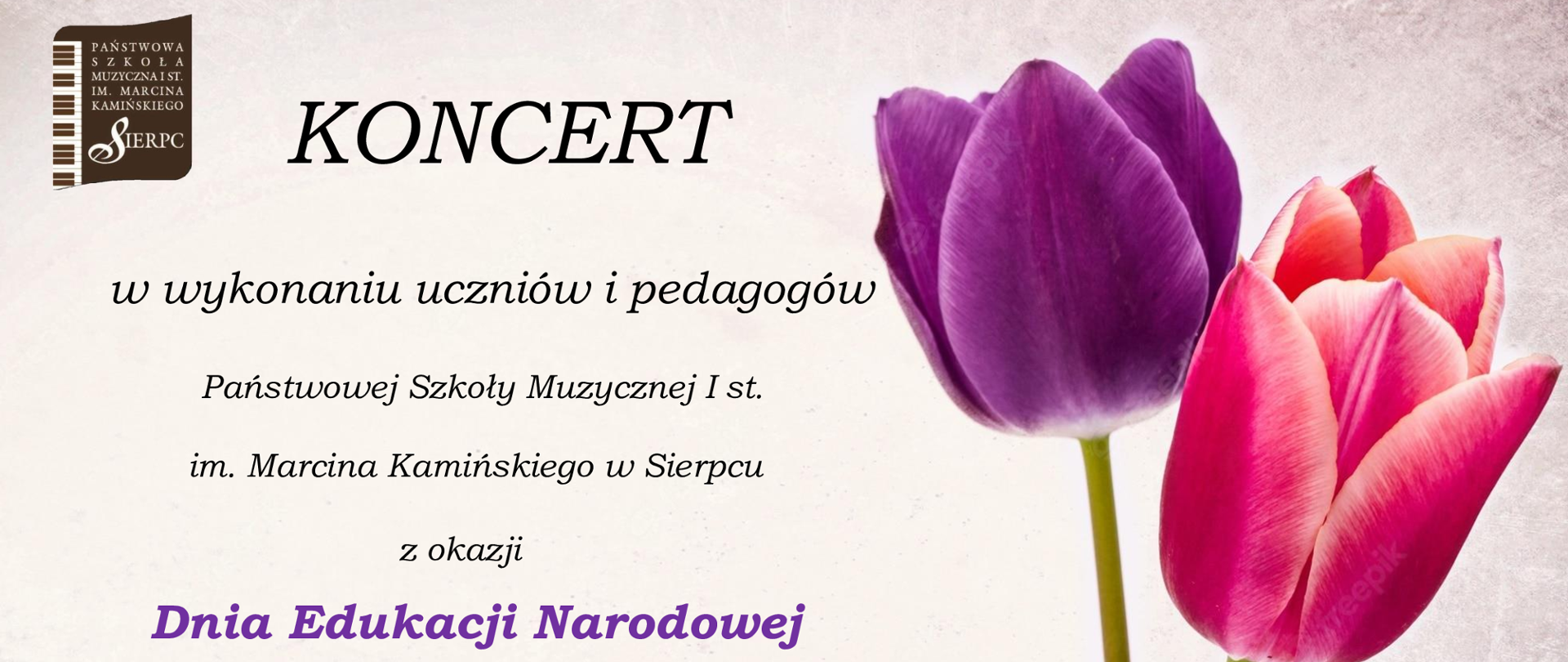 Plakat na jasnym tle, w prawym górnym rogu logo Państwowej Szkoły Muzycznej I st. im. Marcina Kamińskiego w Sierpcu, po prawej stronie dwa tulipany, jeden w kolorze fioletowym, drugi w kolorze różowym. Pośrodku napis Koncert w wykonaniu uczniów i pedagogów PSM I st. w Sierpcu z okazji Dnia Edukacji. Poniżej data Koncertu: 11.10.2022 r. godz. 17.00, oraz miejsce wydarzenia: sala koncertowa.