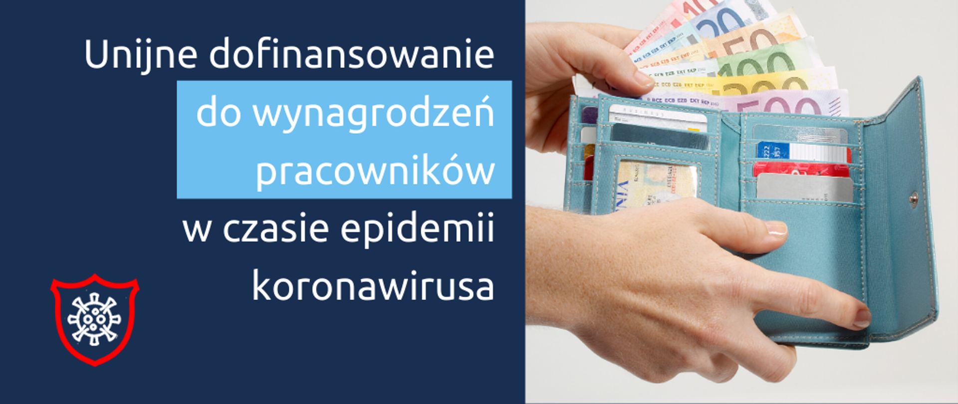 Biały napis na granatowym tle: Unijne dofinansowanie do wynagrodzeń pracowników w czasie epidemii koronawirusa. Obok zdjęcie portfela z kartami i banknotami euro.