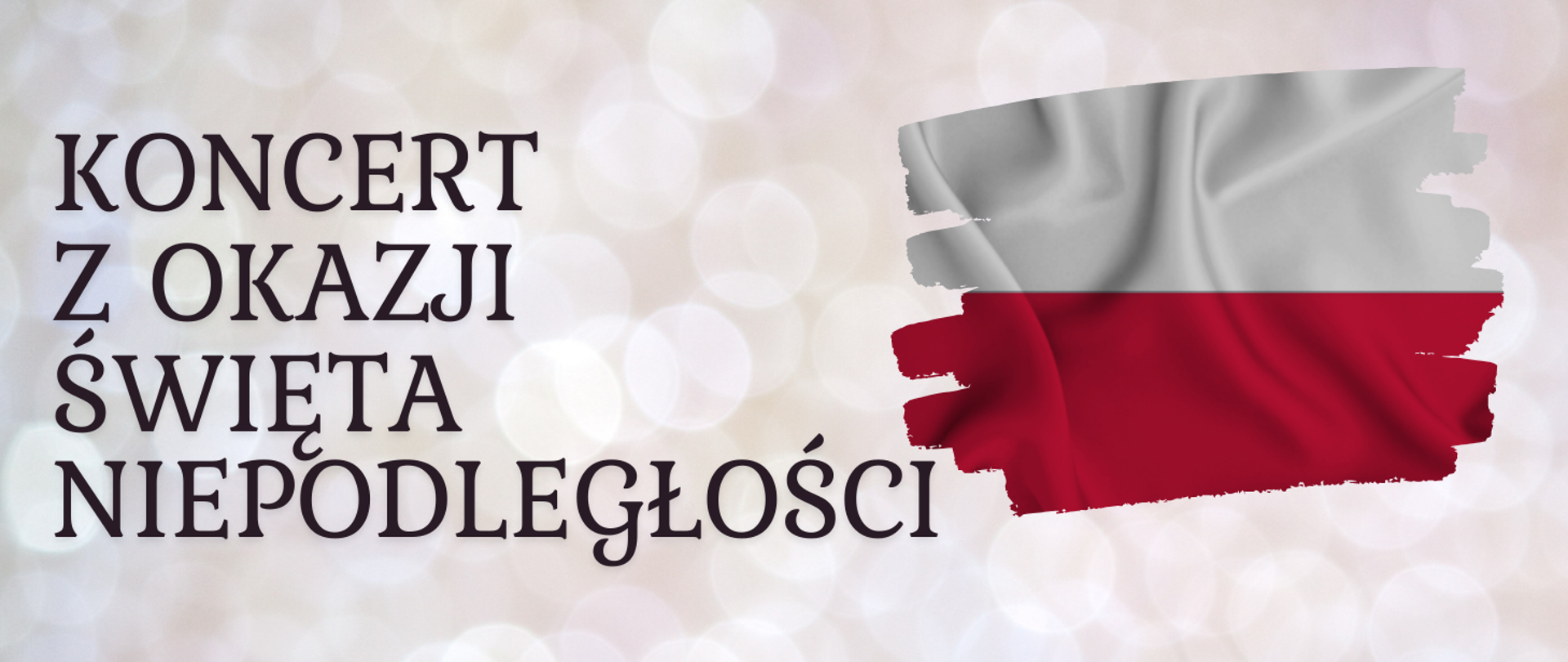 Baner koncertu z okazji Święta Niepodległości. Na białym tle po prawej stronie flaga narodowa, po lewej napis "Koncert z okazji Święta Niepodległości.