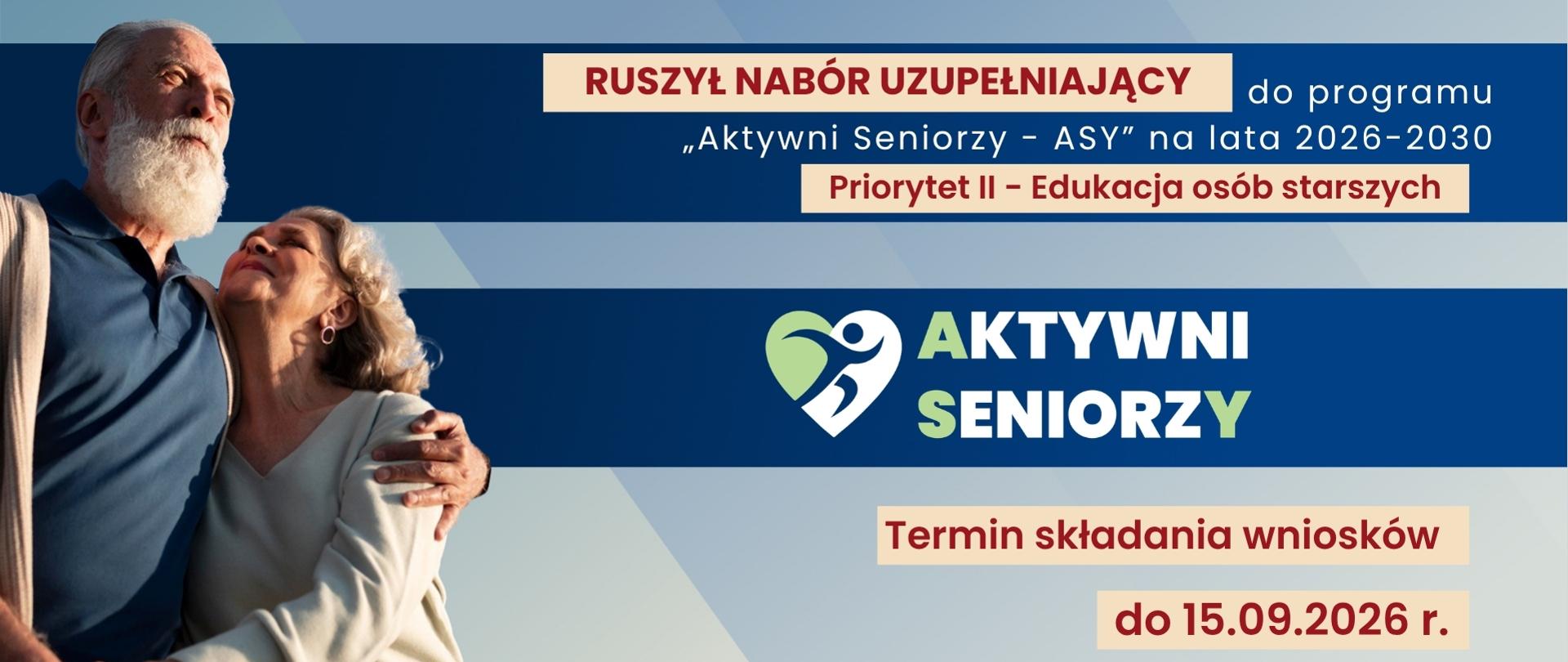 Grafika - ruszył nabór uzupełniający do programu "Aktywni Seniorzy - ASY" na lata 2026-2030 - Priorytet II - Edukacja osób starszych. Termin składania wniosków do 15 września 2026 r. 