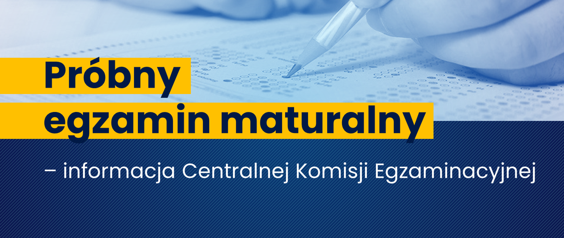 Grafika - na niebieskim tle ręka z długopisem, zakreślająca pozycje na arkuszu testowym i napis Próbny egzamin maturalny - informacja CKE.