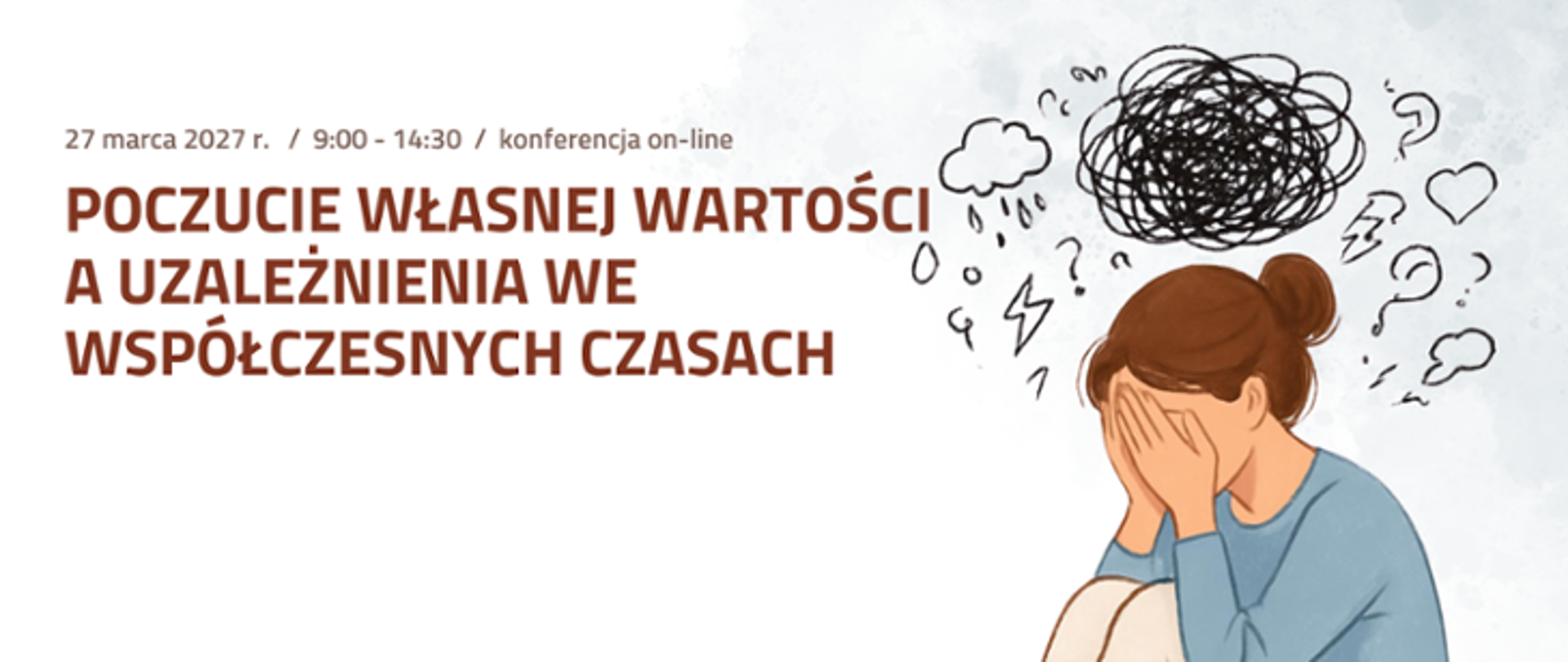 Grafika zawiera zdjęcie rysunek smutnej kobiety oraz napis: Konferencja on-line 27 marca 2026 Poczucie wartości w uzależnienia 