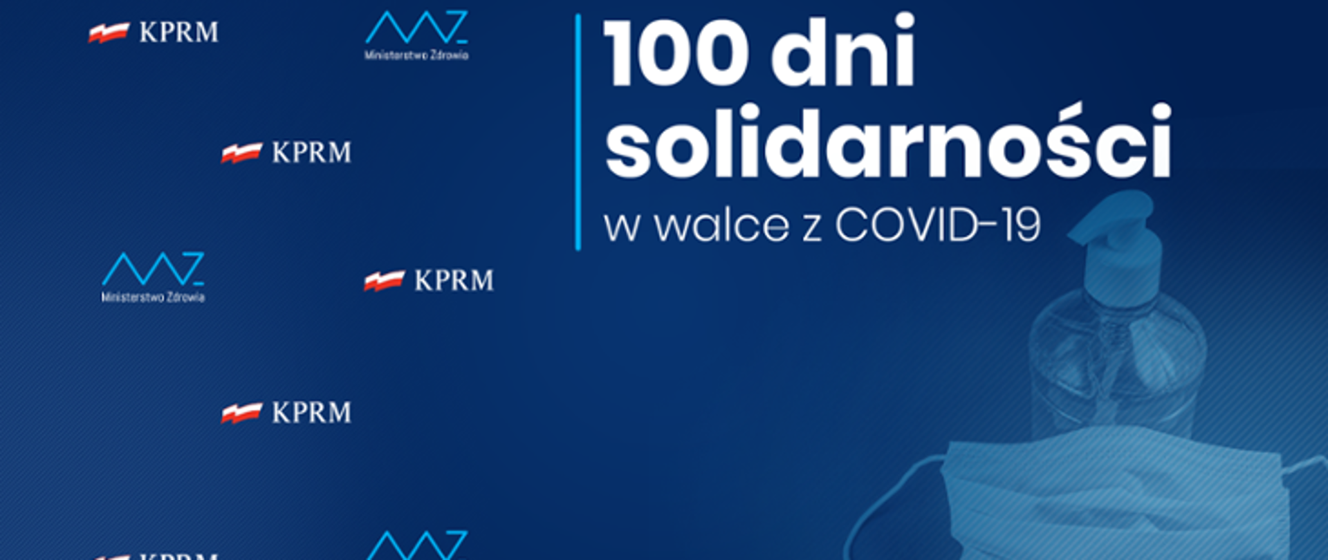 100 dni solidarności w walce z COVID-10. Logo Ministerstwa Zdrowia, Logo Kancelarii Prezesa Rady Ministrów. Pojemnik z płynem do dezynfekcji, maseczka jednorazowa