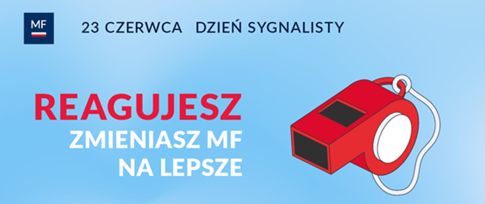 Dzień sygnalisty w MF - 23 czerwca - grafika czerwonego gwizdka i napis: reagujesz, zmieniasz MF na lepsze