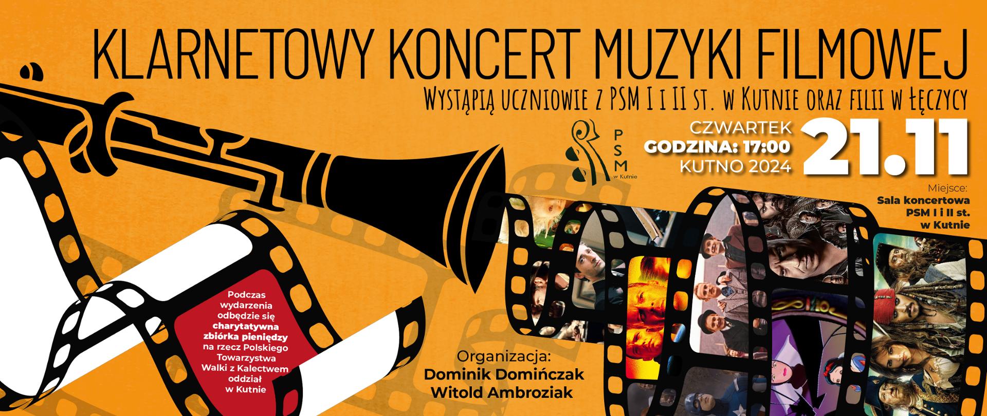 na żółtym tle grafika przedstawiająca klarnet oraz taśmy filmowe z motywami bajek filmowych, napisy czarnymi literami klarnetowy koncert muzyki filmowej wystąpią uczniowie szkoły I i II stopnia w Kutnie oraz filii w Łęczycy, czwartek, 21 listopada 2024, godz. 17.00, organizacja Dominik Domińczak i Witold Ambroziak, podczas wydarzenia odbędzie się zbiórka charytatywna na rzecz Polskiego Towarzystwa Walki z Kalectwem