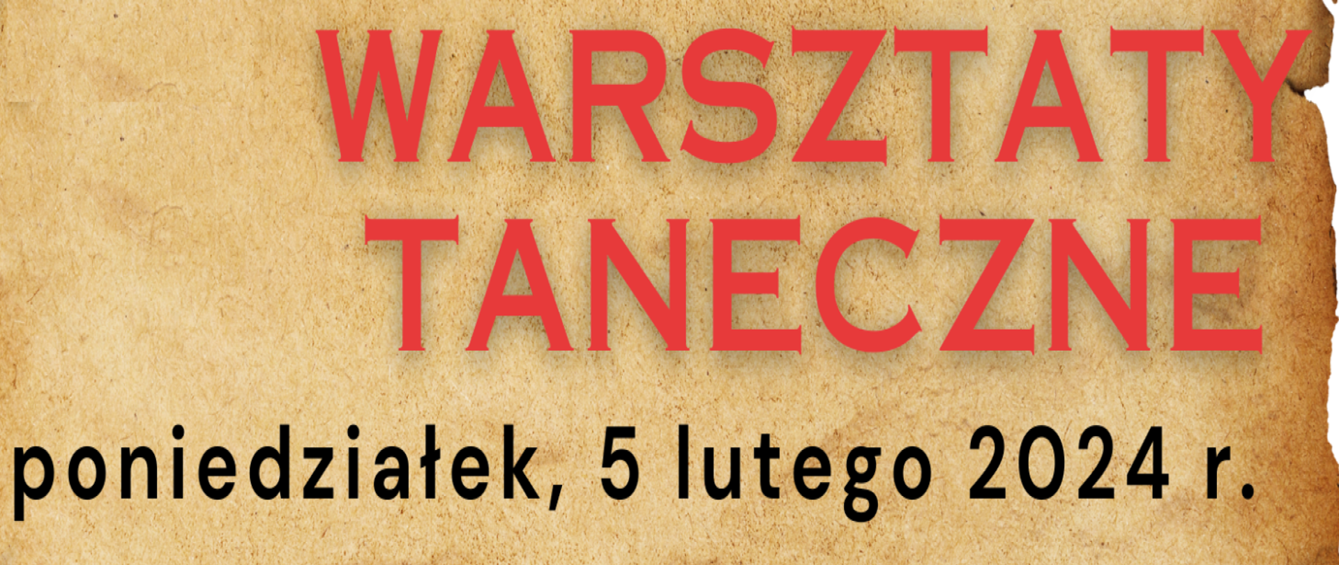 Brązowy pergamin prezentuje napis : Warsztaty taneczne, oraz ich datę 5.02.2024 roku.
