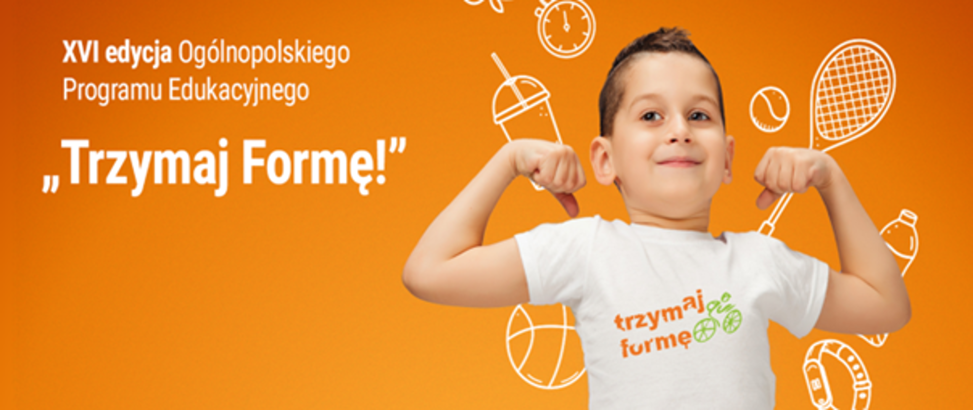 XVI edycja Ogólnopolskiego Programu Edukacyjnego „Trzymaj Formę!”
