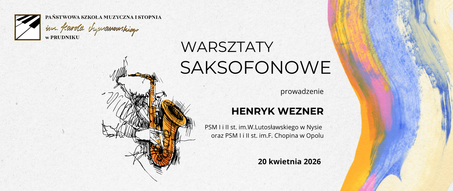 Baner z informacją o warsztatach saksofonowych. Na białym tle napisy z informacją o warsztatach. Baner ozdabia grafika przedstawiająca muzyka grającego na saksofonie oraz kolorowa abstrakcja. W lewym górnym rogu logo szkoły.