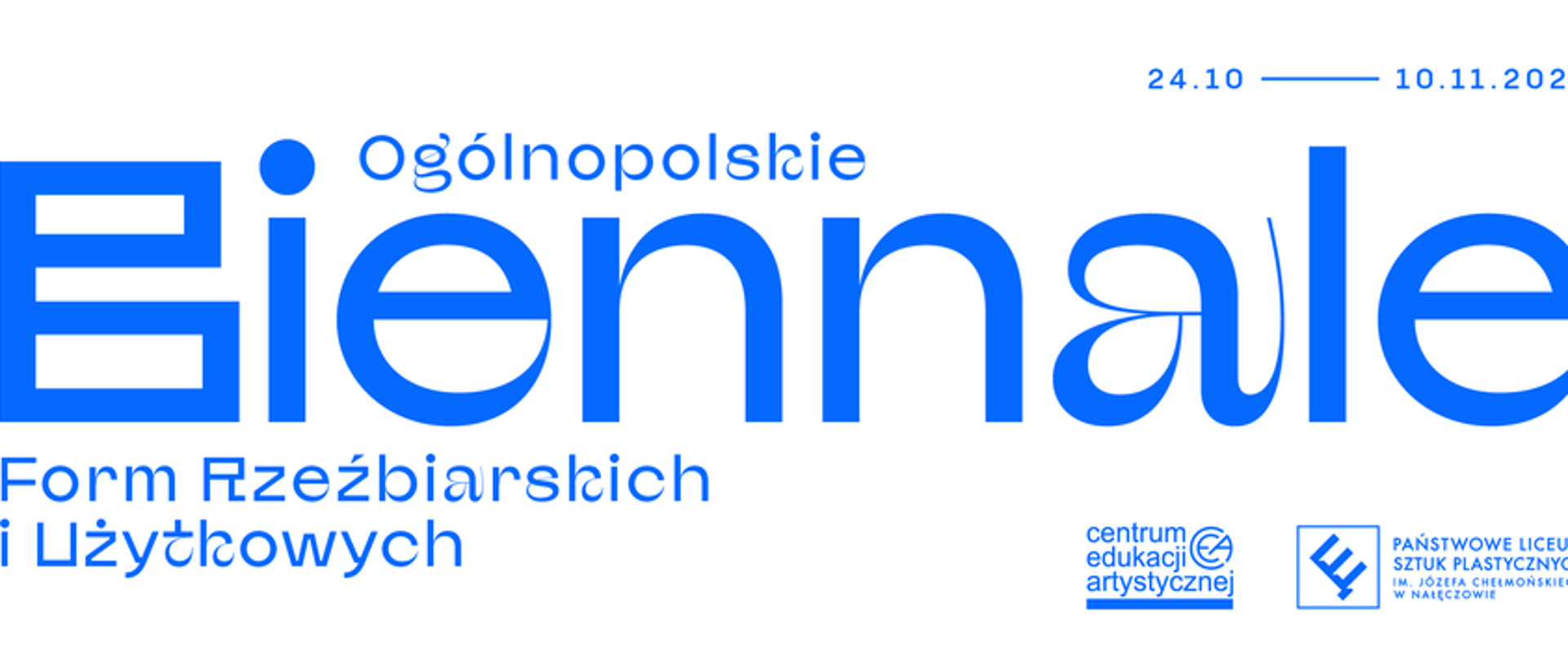 Grafika na białym tle niebieski napis Ogólnopolskie Biennale Form Rzeźbiarskich i Użytkowych w prawym górnym rogu termin biennale w prawym dolnym rogu logo Centrum Edukacji Artystycznej i Państwowego Liceum Sztuk Plastycznych w Nałęczowie