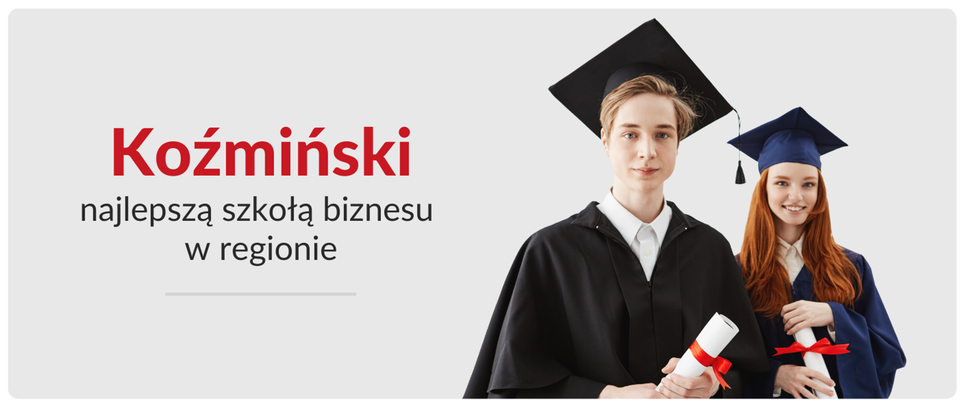 Grafika - na szarym tle dwójka studentów z dyplomami w rękach i napis Koźmiński najlepszą szkołą biznesu w regionie.