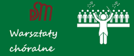 plakat- zdjęcie chóru uczniów PSM I stopnia na zielonym tle, nad zdjęciem w prawym górnym rogu biały znak graficzny dyrygenta z chórem po lewej stronie bordowe logo PSM