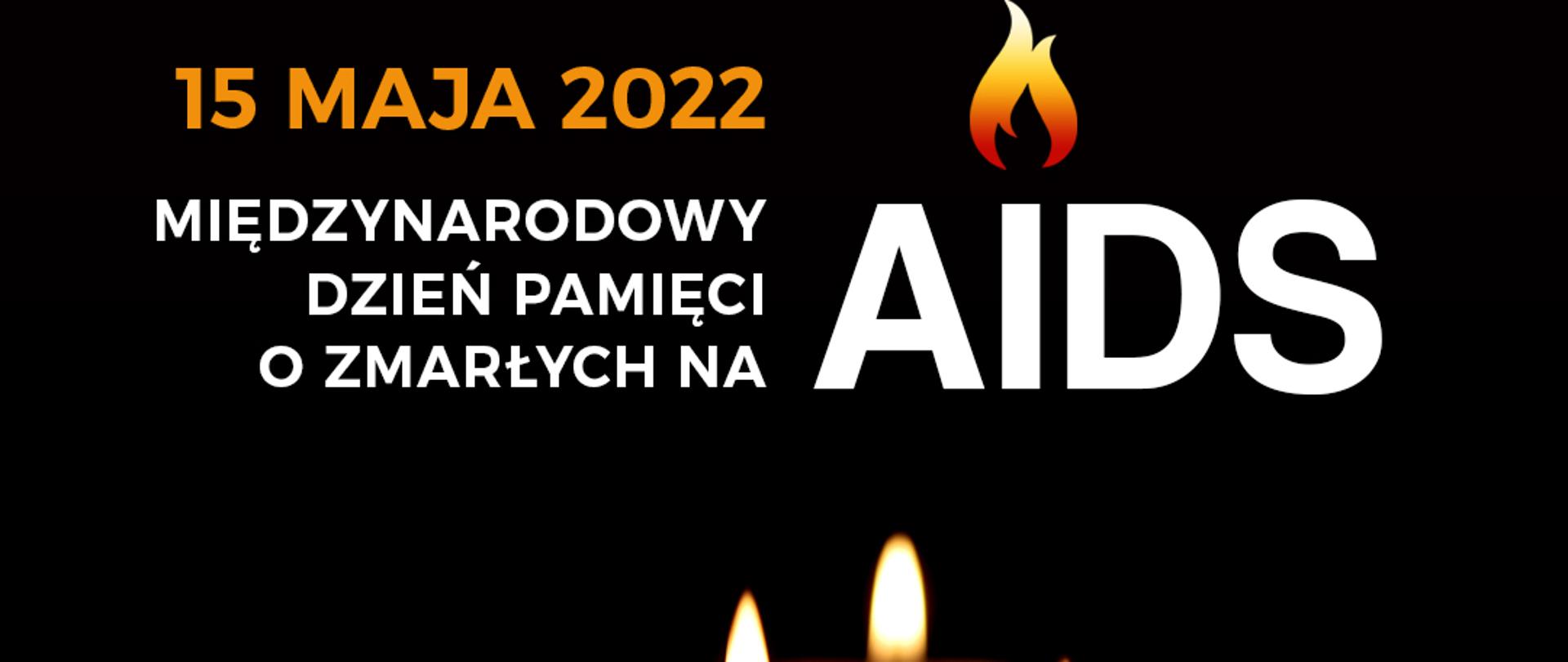 Międzynarodowy Dzień Pamięci o Zmarłych na AIDS - International AIDS Candlelight Memorial – obchodzony jest co roku w trzecią niedzielę maja. W tym roku po raz kolejny motywem przewodnim jest hasło: „We Remember – We Take Action – We Live Beyond HIV”, co w wolnym tłumaczeniu znaczy: „Pamiętamy – Podejmujemy działania – Żyjemy bez HIV”. 