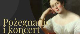 Fragment plakatu, po lewej portret patronki szkoły Marii Szymanowskiej opierającej głowę na dłoni i patrzącej przed siebie, po lewej napis złotymi literami "Pożegnanie i koncert"