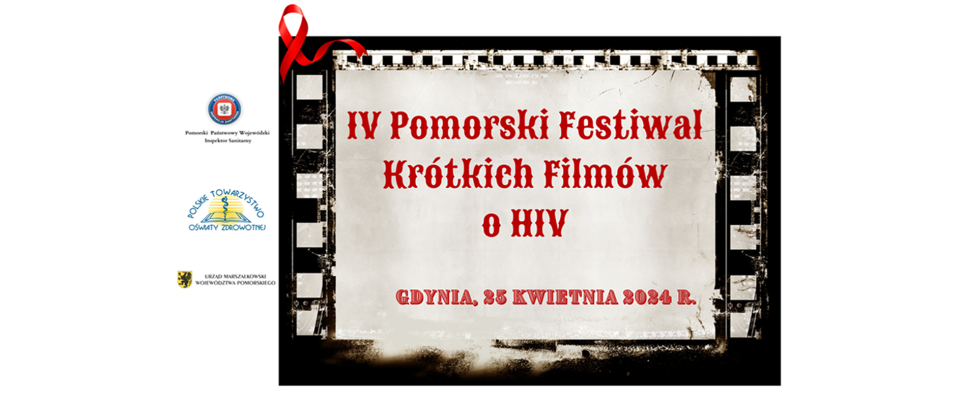 IV Pomorski Festiwal Krótkich Filmów o HIV - czerwony napis na kadrze filmowym, obok logo Inspekcji Sanitarnej, Polskiego Towarzystwa Oświaty Zdrowotnej i Urzędu Marszałkowskiego Województwa Pomorskiego